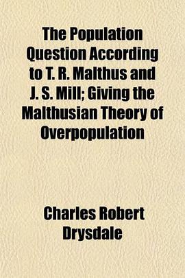 The Population Question According to T. R. Malthus and J. S. Mill; Giving the Malthusian Theory of O pdf epub mobi 电子书 下载