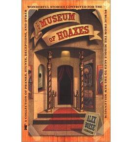 The Museum of Hoaxes: A History of Outrageous Pranks and Deceptions pdf epub mobi 电子书 下载