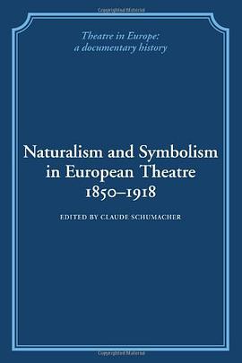 Naturalism and Symbolism in European Theatre 1850-1918 (Theatre in Europe pdf epub mobi 电子书 下载