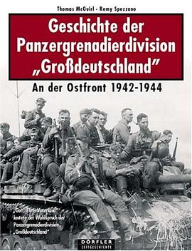 Geschichte der Panzergrenadierdivision Grossdeutschland 1942-1944 pdf epub mobi 电子书 下载