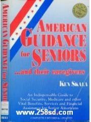American Guidance for Seniors...and Their Caregivers: An Indispensable Guide to Social Security Medi pdf epub mobi 电子书 下载