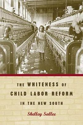 The Whiteness of Child Labor Reform in the New South pdf epub mobi 电子书 下载