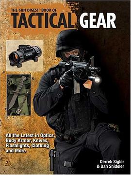 The Gun Digest Book Of Tactical Gear pdf epub mobi 电子书 下载
