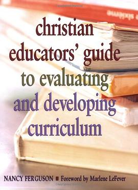 Christian Educators' Guide to Evaluating and Developing Curriculum