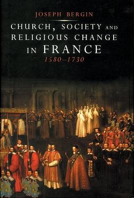 Church, Society, and Religious Change in France, 1580-1730 pdf epub mobi 电子书 下载