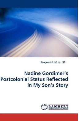 Nadine Gordimer?s Postcolonial Status Reflected in My Son?s Story