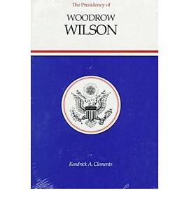 The Presidency of Woodrow Wilson pdf epub mobi 下载