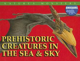 Prehistoric Creatures in the Sea & Sky pdf epub mobi 电子书 下载