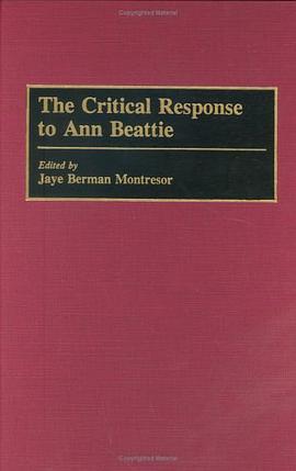 The Critical Response to Ann Beattie (Critical Responses in Arts and Letters) pdf epub mobi 电子书 下载
