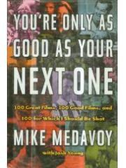 You're Only as Good as Your Next One: 100 Great Films, 100 Good Films, and 100 for Which I Should Be pdf epub mobi 电子书 下载