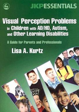 Visual Perception Problems in Children With AD/HD, Autism, And Other Learning Disabilities pdf epub mobi 电子书 下载