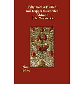 Fifty Years a Hunter and Trapper pdf epub mobi 电子书 下载