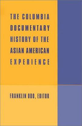The Columbia Documentary History of the Asian American Experience pdf epub mobi 电子书 下载
